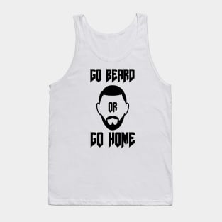 Go Beard OR Go Home Tank Top